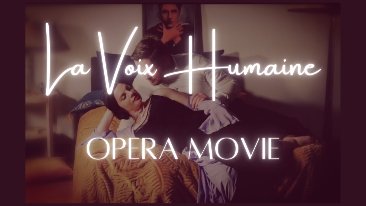 La voix humaine - FULL OPERA MOVIE (by Francis Poulenc and Jean Cocteau)