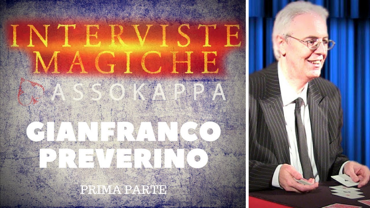 Interviste Magiche - Gianfranco Preverino - PRIMA PARTE - ♠♥AssoKappa♣♦