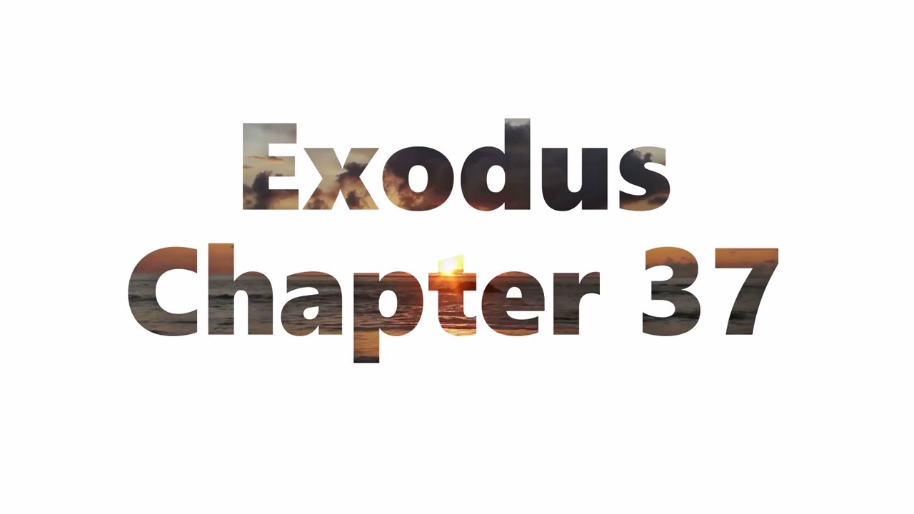 The Book of Exodus Chapter 37 - New King James Version (NKJV) - Audio Bible