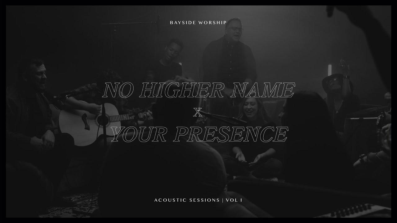 No Higher Name + Your Presence