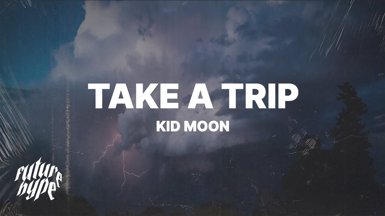 Kid Moon - Take A Trip (Lyrics)