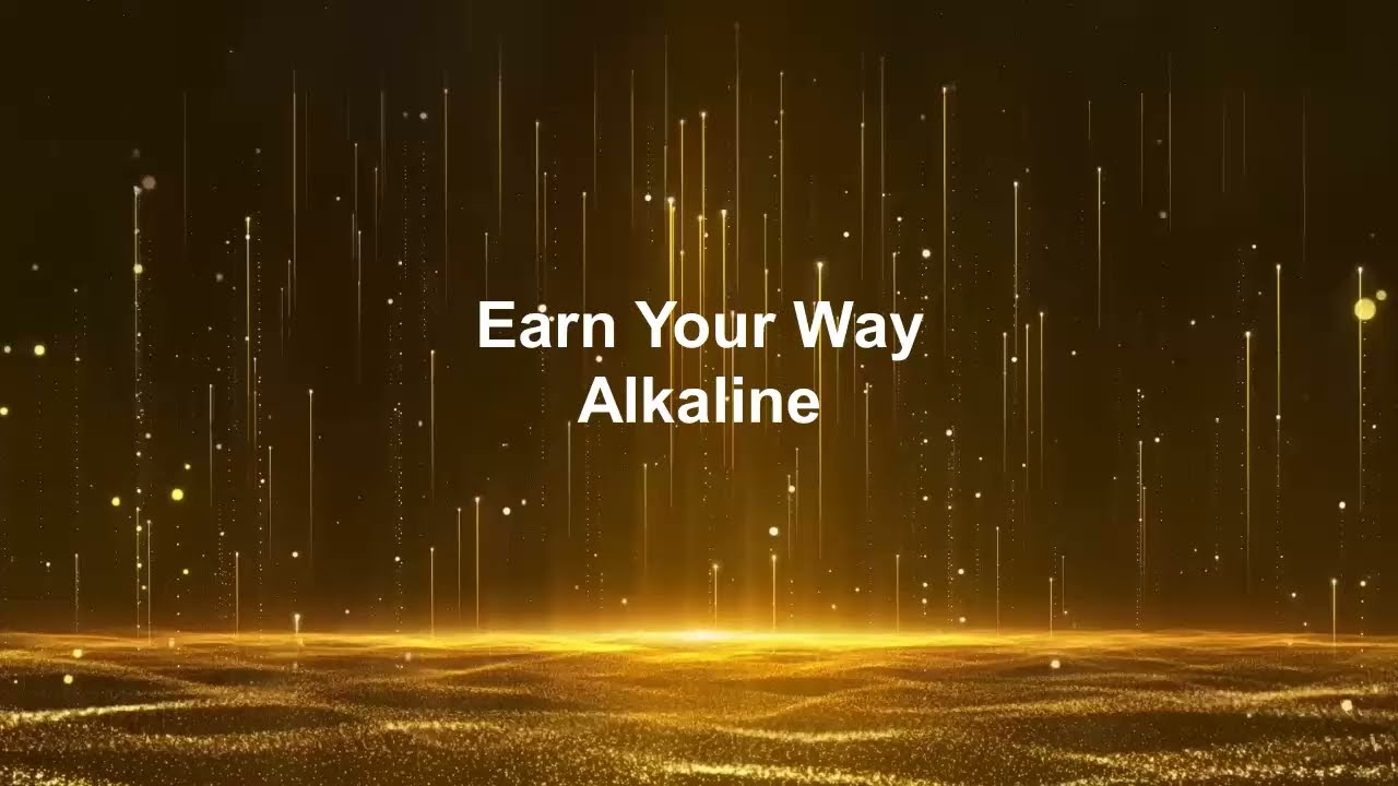 Alkaline - Earn Your Way (Official Full Lyrics 2025)