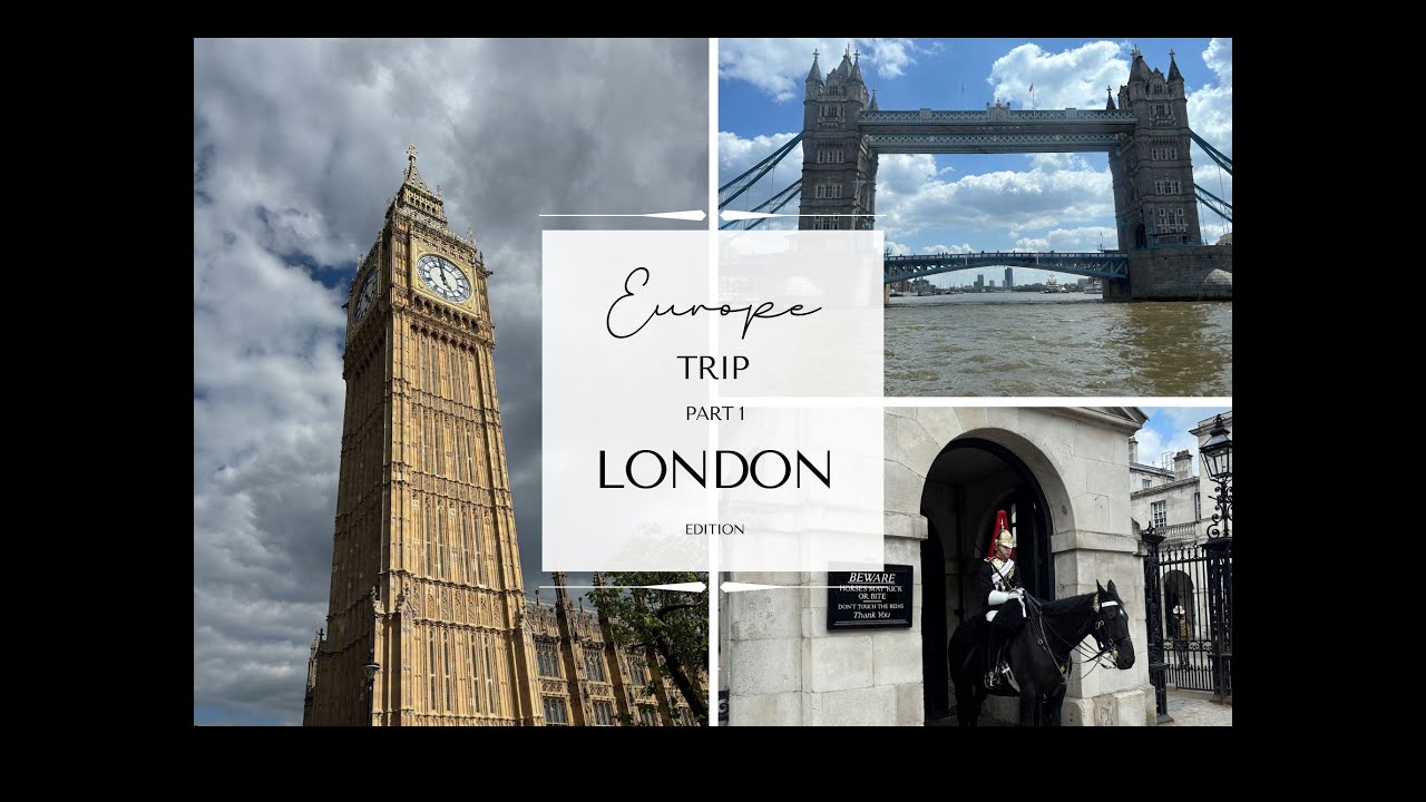 Europe Trip Part 1: London