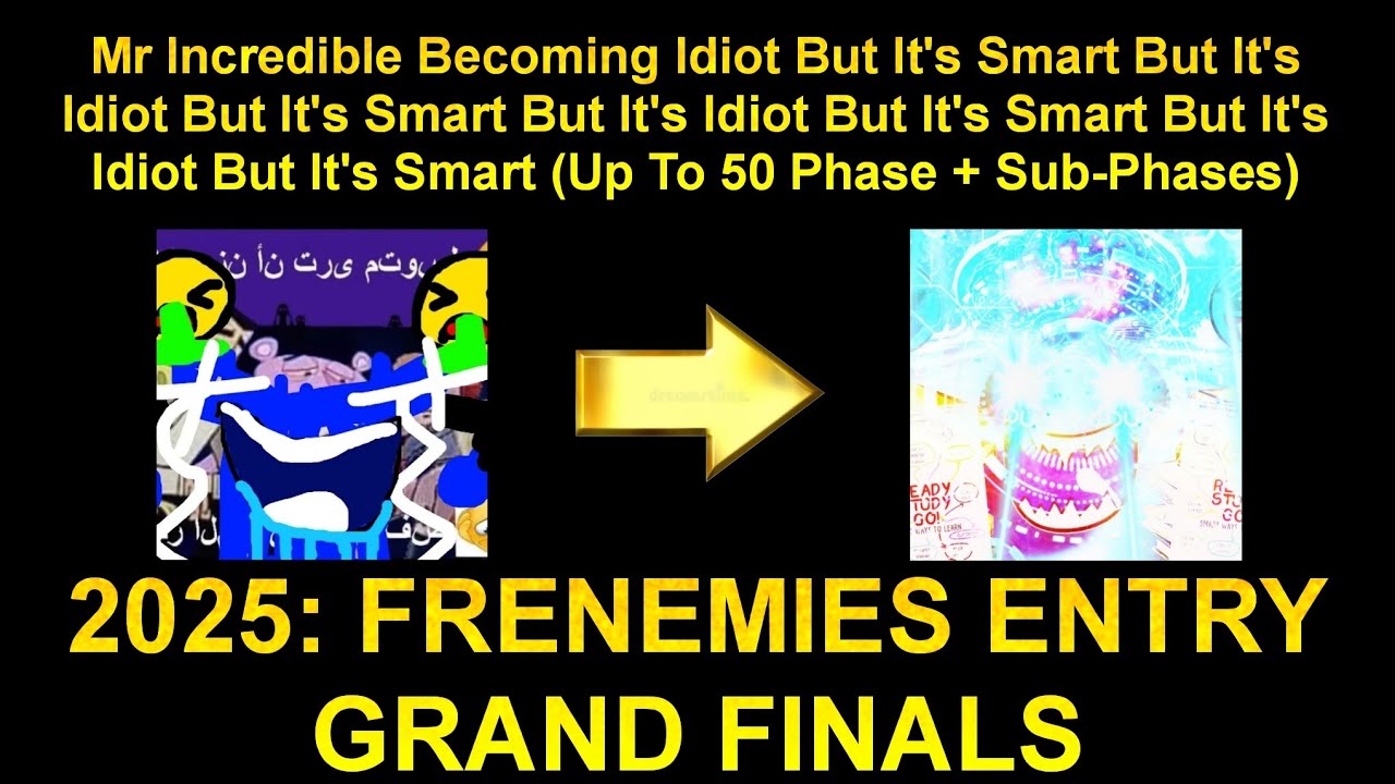 Mr Incredible Becoming Idimarimarimarimart (Up To 50 Phases + S-B/2025: Frenemies Entry Grand Final)