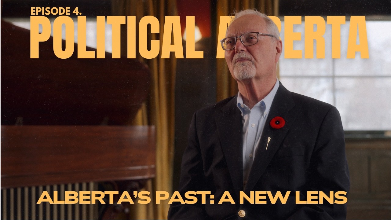 Alberta's Past: A New Lens | Episode 4: Political Alberta