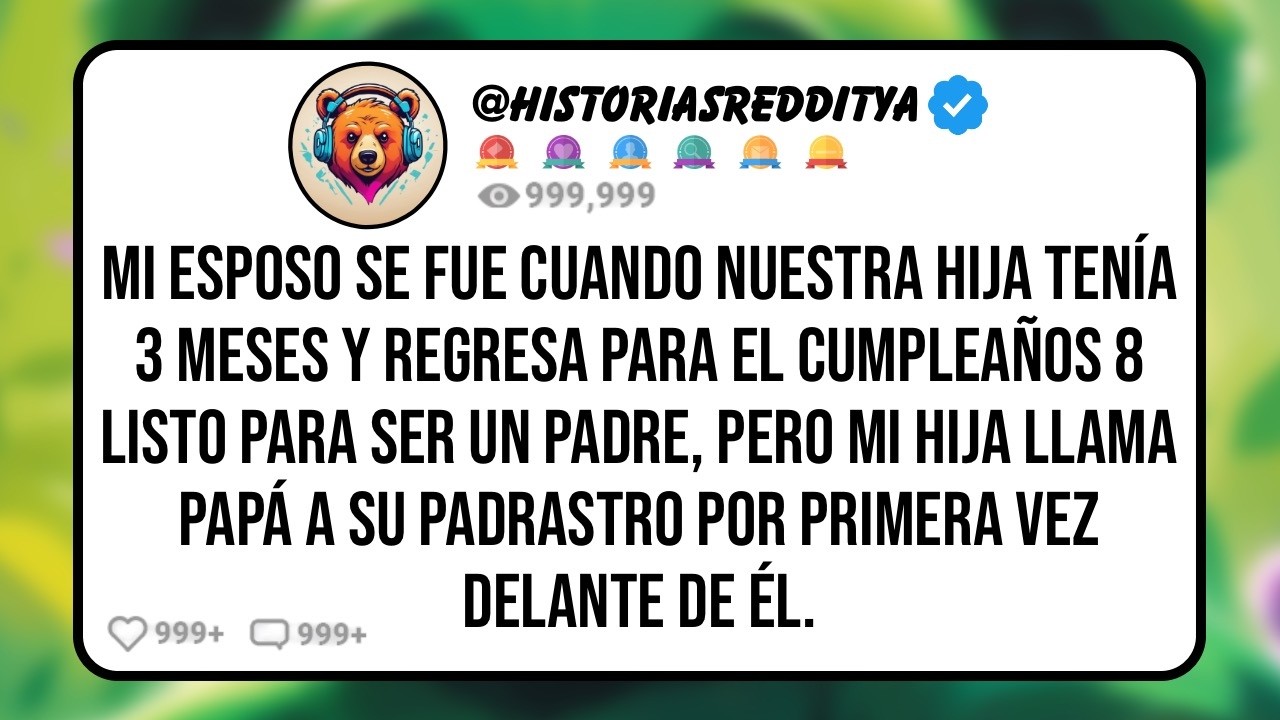 Mi ESPOSO se Fue Cuando Nuestra HIJA Tenía 3 Meses, y Tras 8 Años Regresa Listo para Ser Padre en