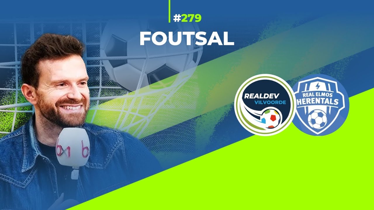 FOUtsal épisode 279 : Realdev Vilvoorde - Real Elmos Herentals