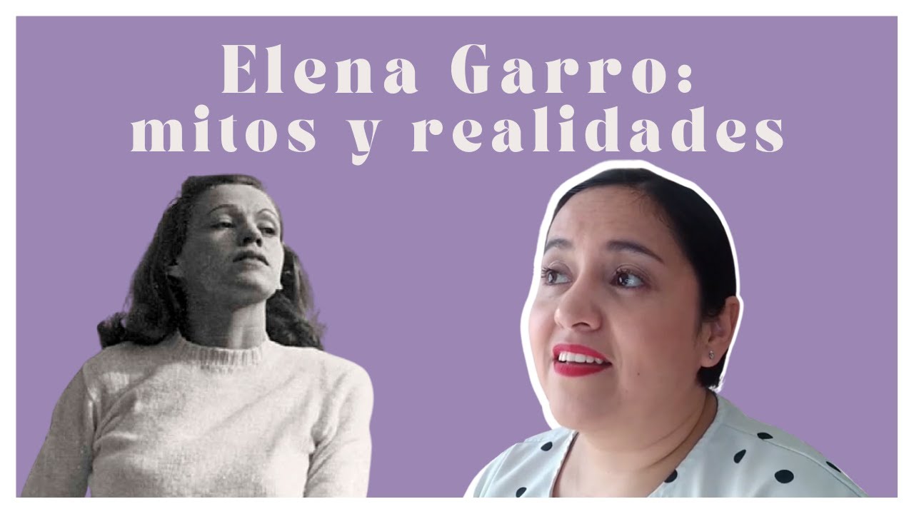 ELENA GARRO, MITOS y REALIDADES
