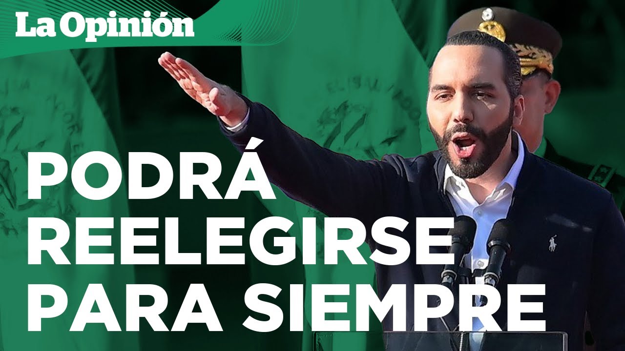 Bukele podr&aacute; reelegirse indefinidamente en El Salvador tras reforma constitucional / La Opini&oacute;n