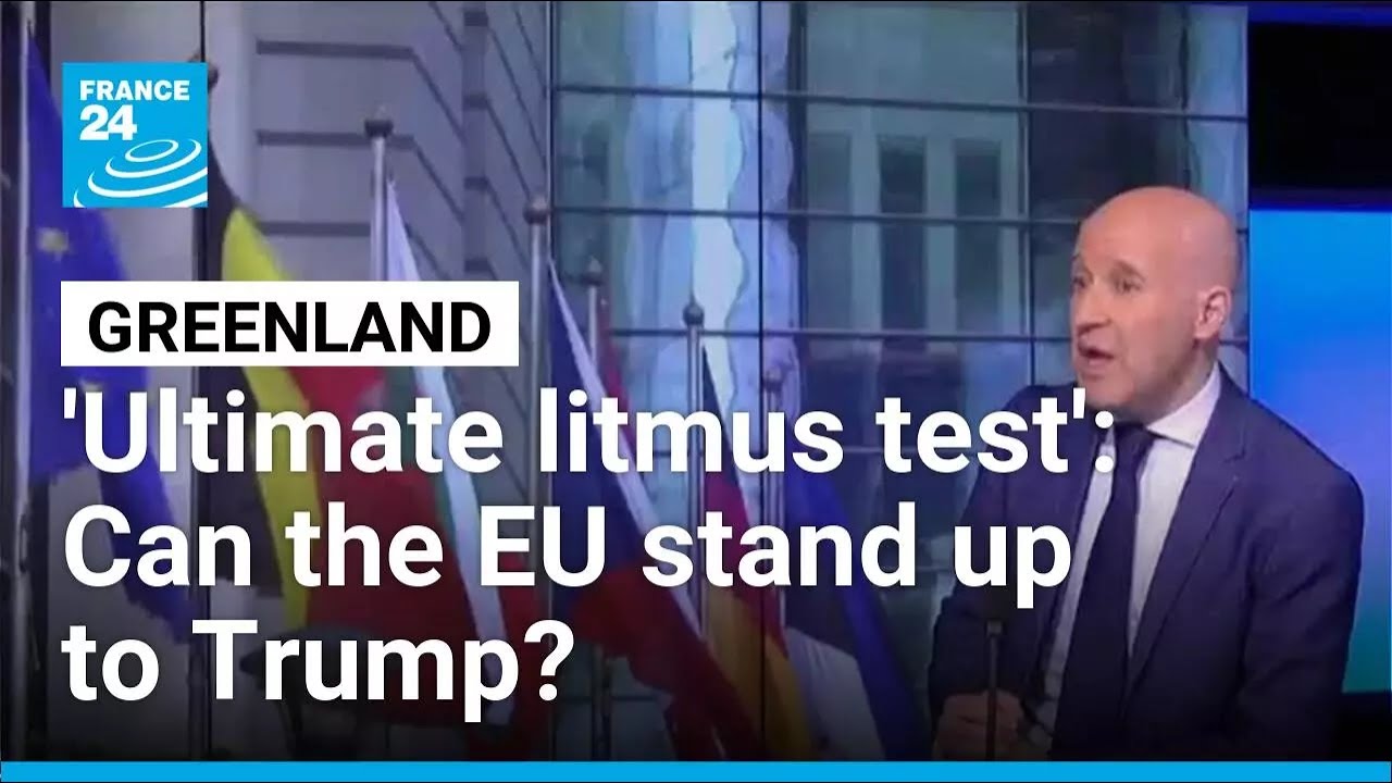 'Ultimate litmus test': Can the EU stand up to Trump over Greenland? &bull; FRANCE 24 English