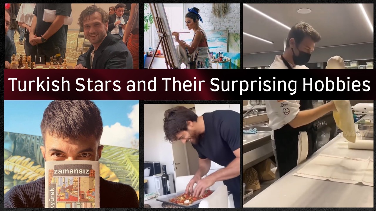 Top Turkish Stars and Their Surprising Hobbies