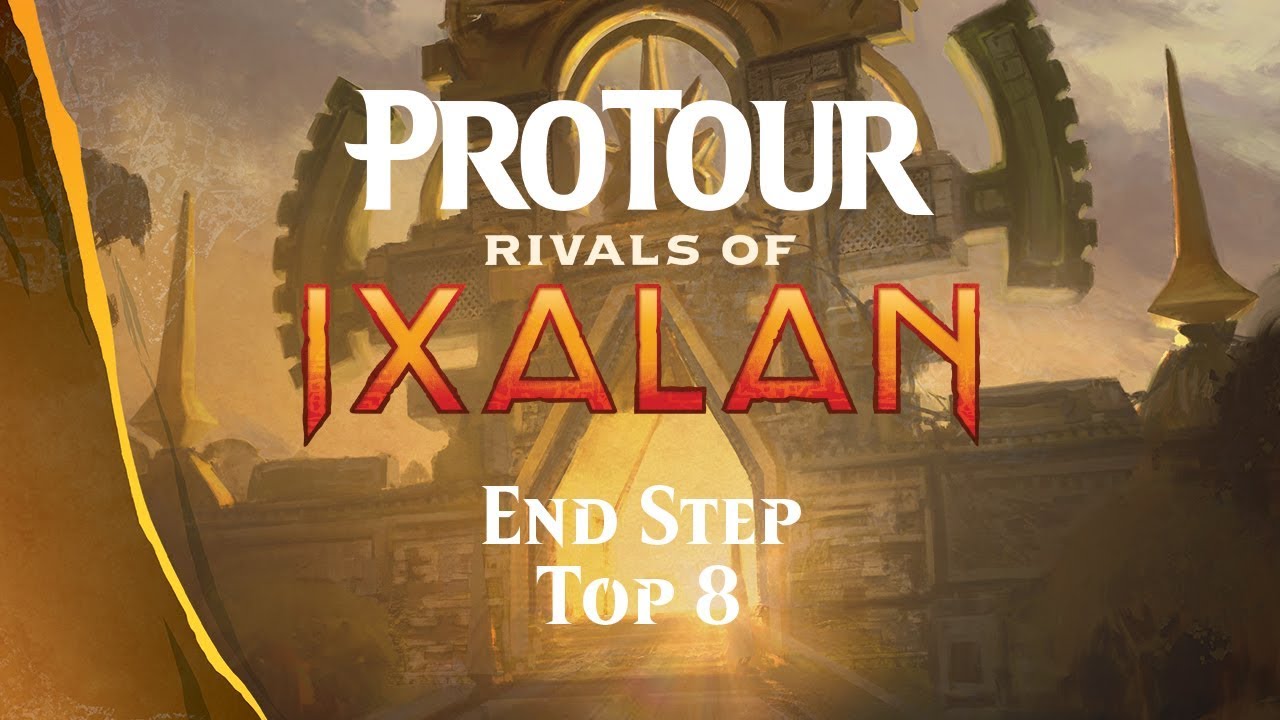 Pro Tour Rivals of Ixalan End Step: Top 8