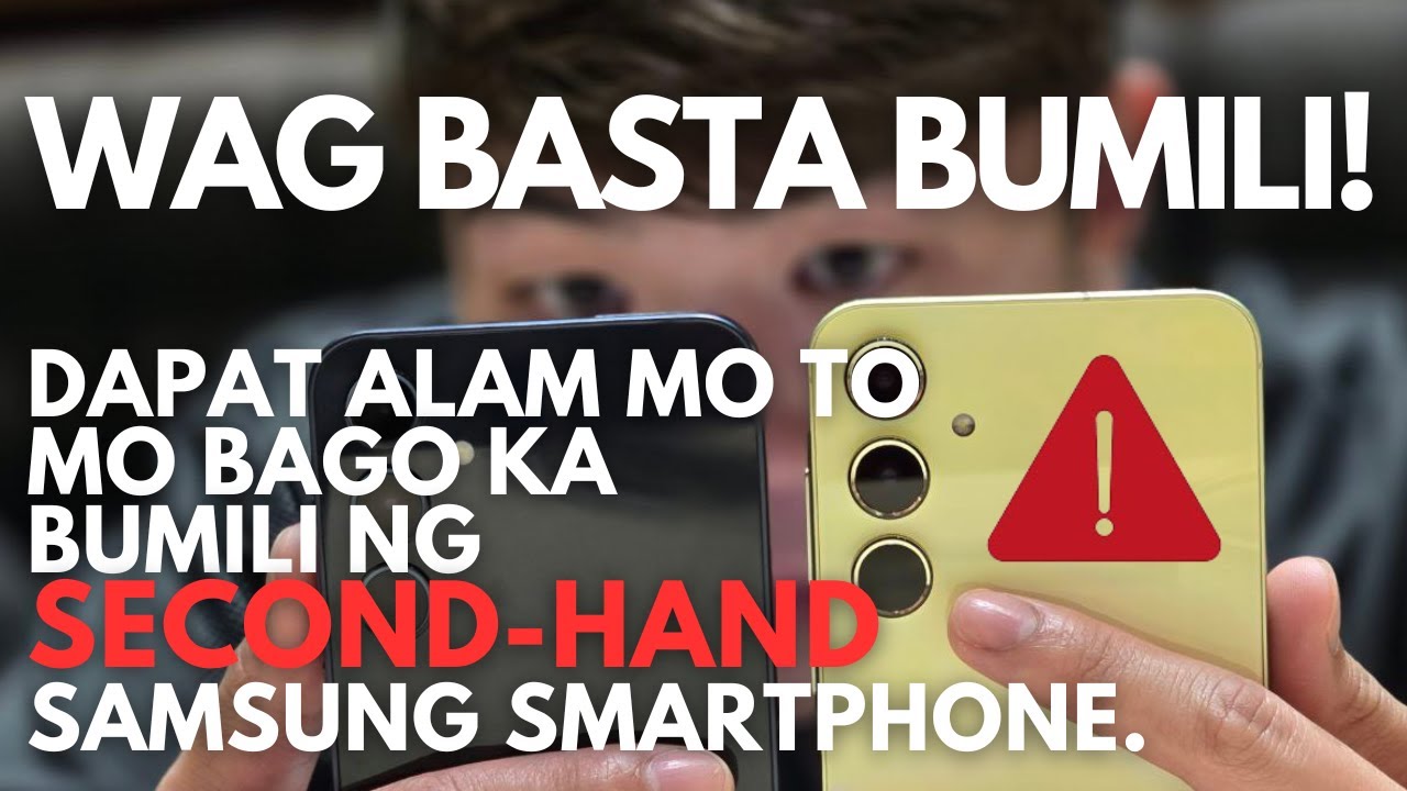 DAPAT ALAM MO! MGA DAPAT I-CHECK BAGO BILHIN ANG 2ND HAND NA SAMSUNG GALAXY SMARTPHONE NGAYONG 2025!