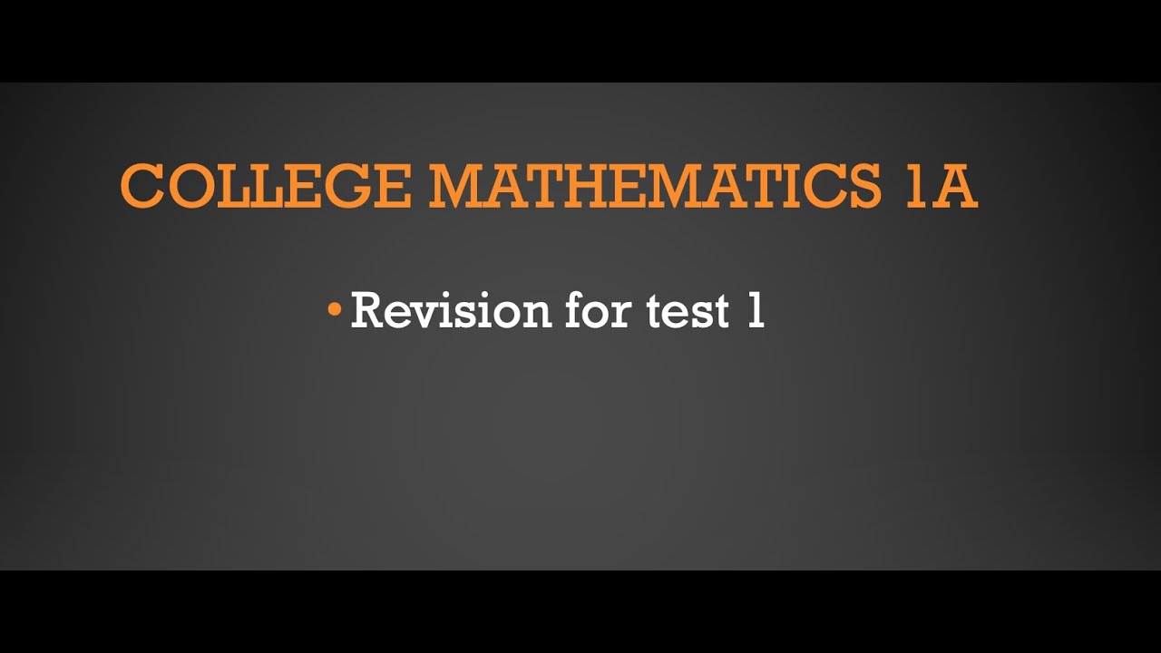 COLLEGE MATHEMATICS TEST 1 REVISION