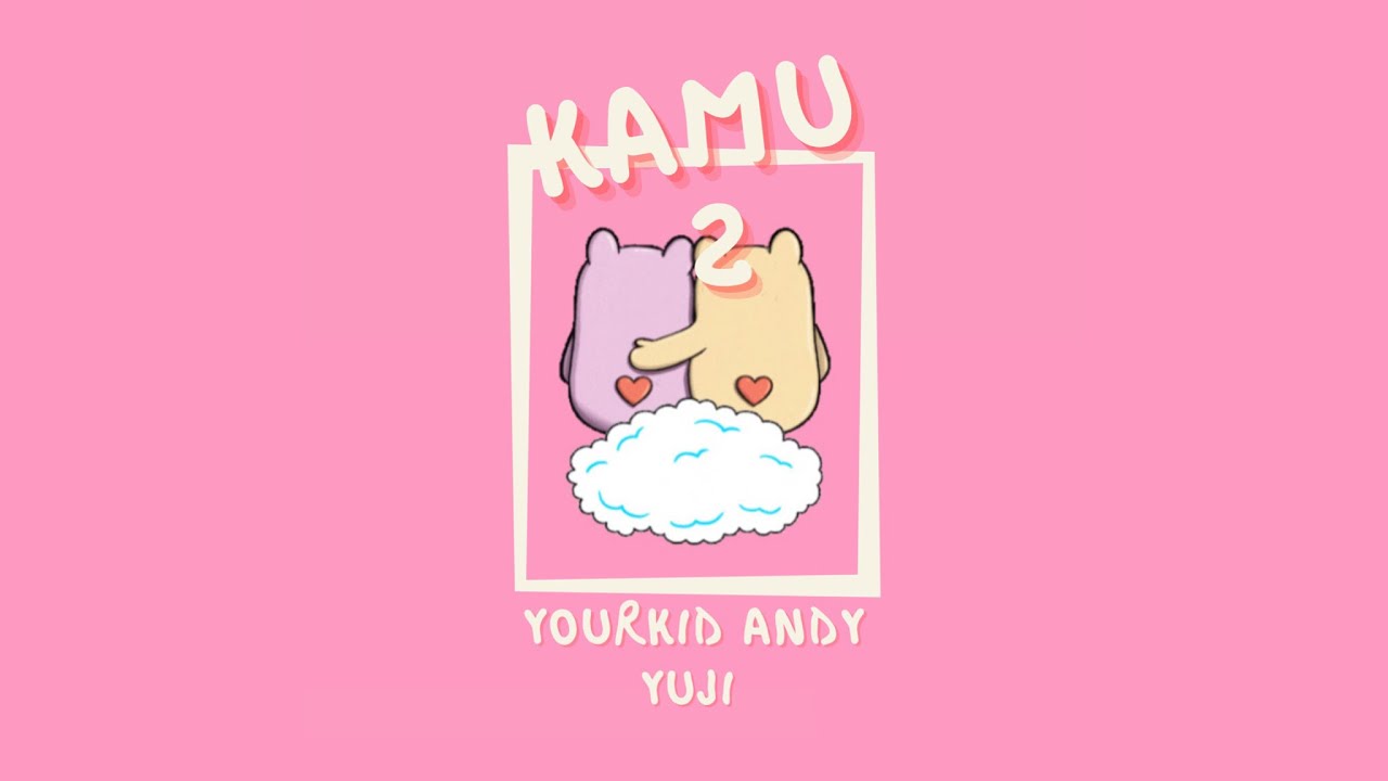 YourKid ANDY - KAMU 2 ft. yuji (Official Lyrics Video)
