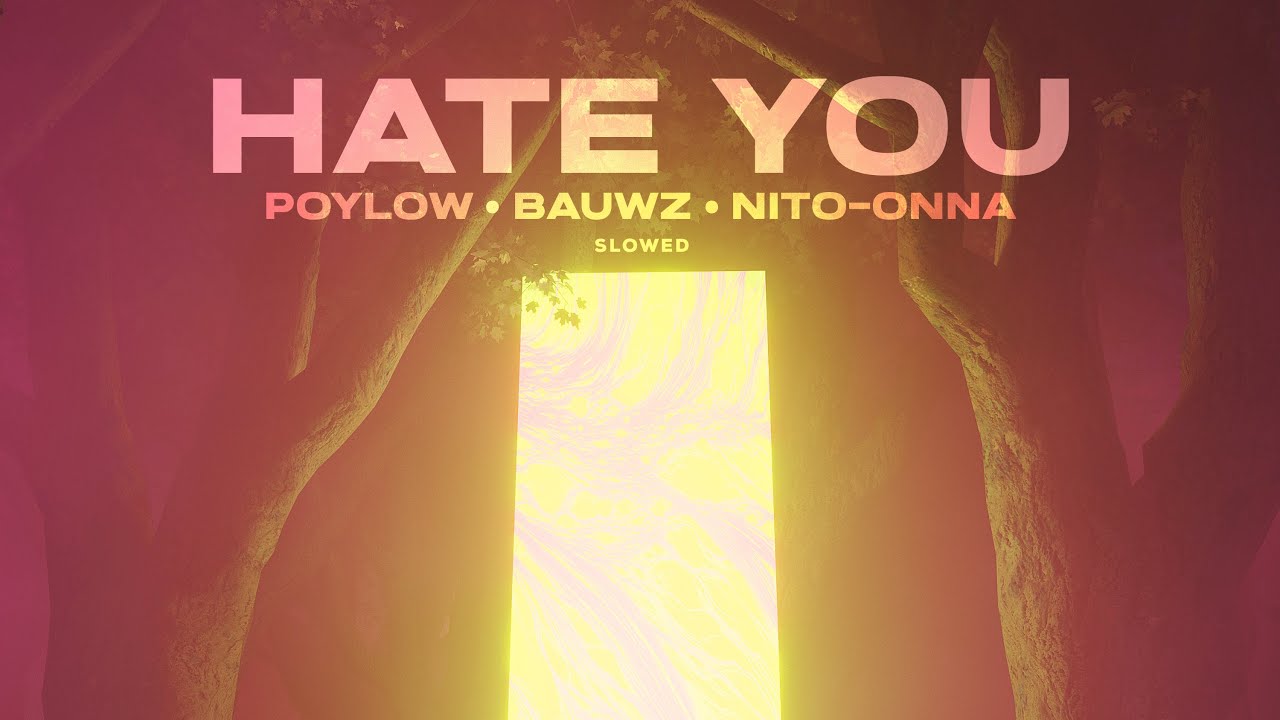 Poylow & BAUWZ - Hate You (feat. Nito-Onna) [SLOWED + REVERB]