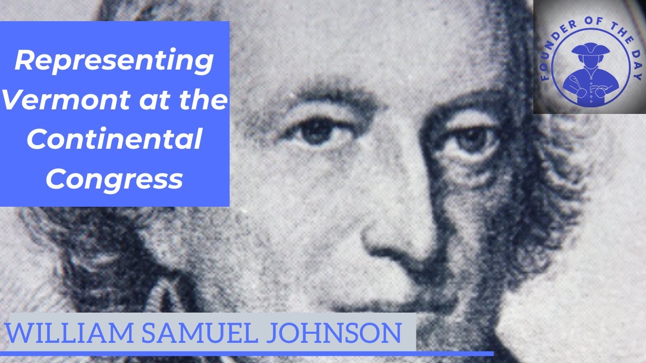 William Samuel Johnson - Technically Representing Vermont