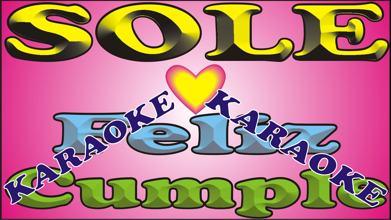 FELIZ CUMPLEAÑOS SOLE - KARAOKE - FELIZ CUMPLE DEDICADO - MAÑANITAS