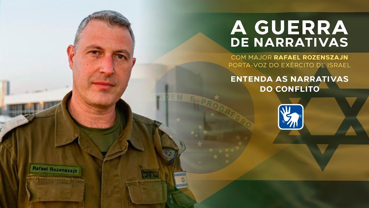 A GUERRA DE NARRATIVAS | MAJOR RAFAEL ROZENSZAJN (PORTA-VOZ DAS FORÇAS DE DEFESA DE ISRAEL) C/LIBRAS