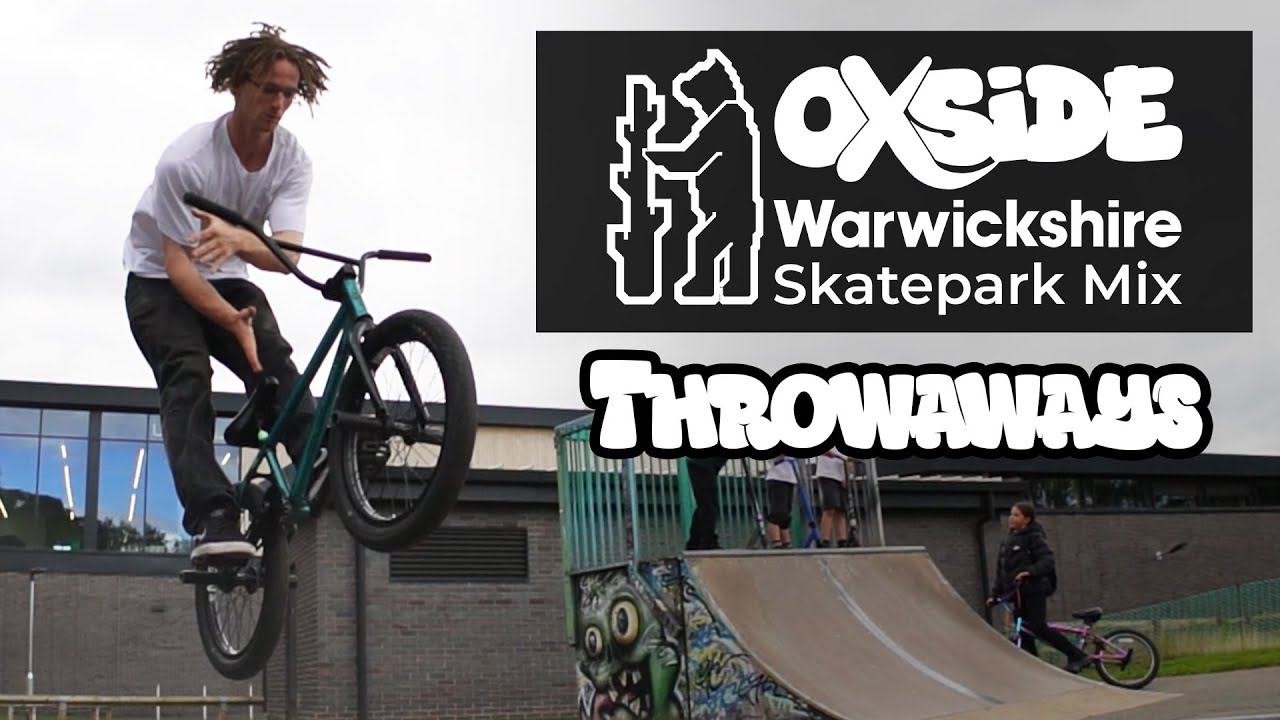 Throwaways | Oxside - Warwickshire Skatepark Mix - BMX