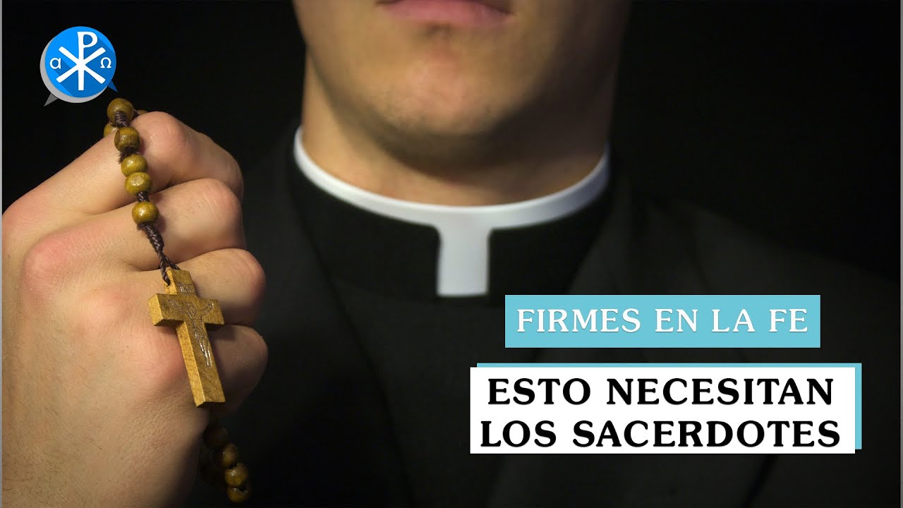 Lo que necesitan de nosotros los sacerdotes | Firmes en la fe - P Gabriel Zapata