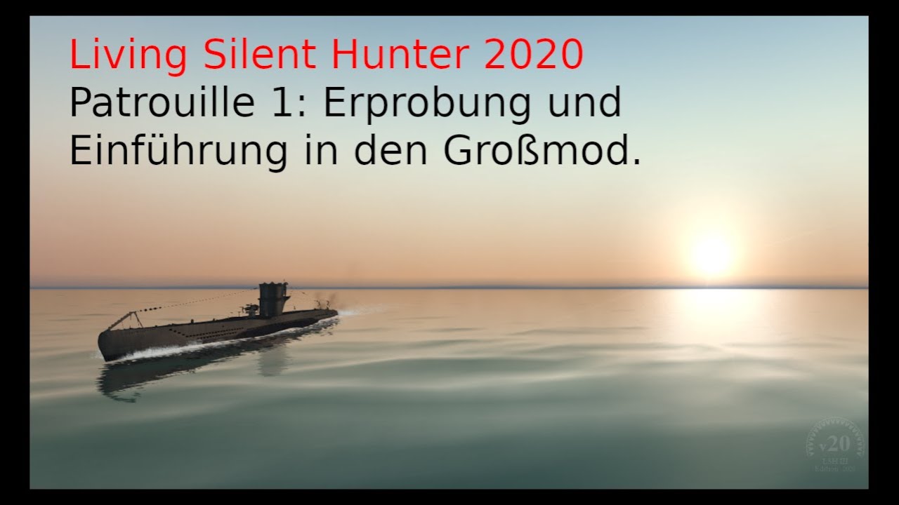 Living Silent Hunter 2020 Karriere - Patrouille 1 (Erprobung und Einführung)