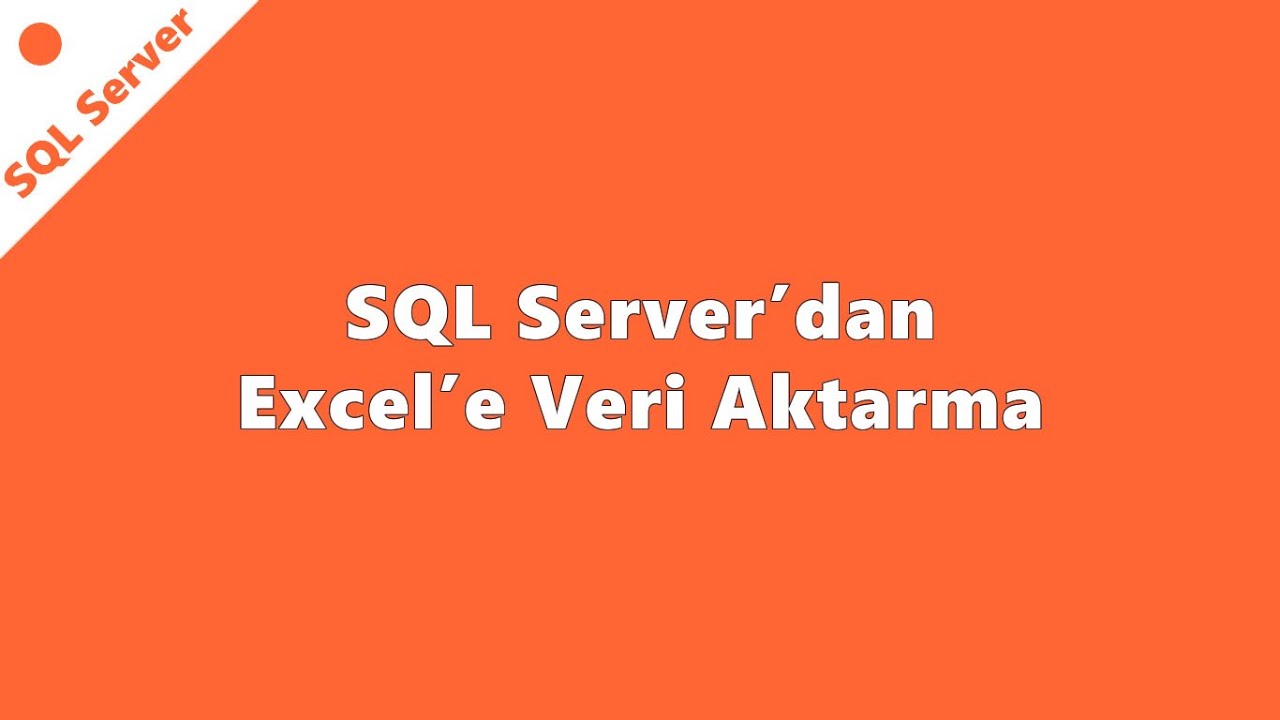 SQL Server'dan Excel'e Veri Aktarma