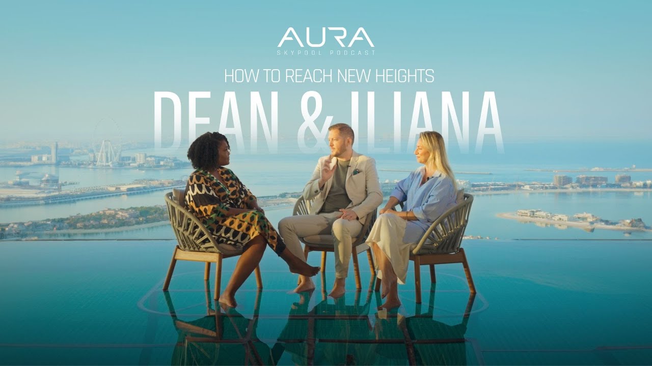 Season 1 | Episode 1: How to Reach New Heights | Dean & Iliana | AURA Skypool Podcast