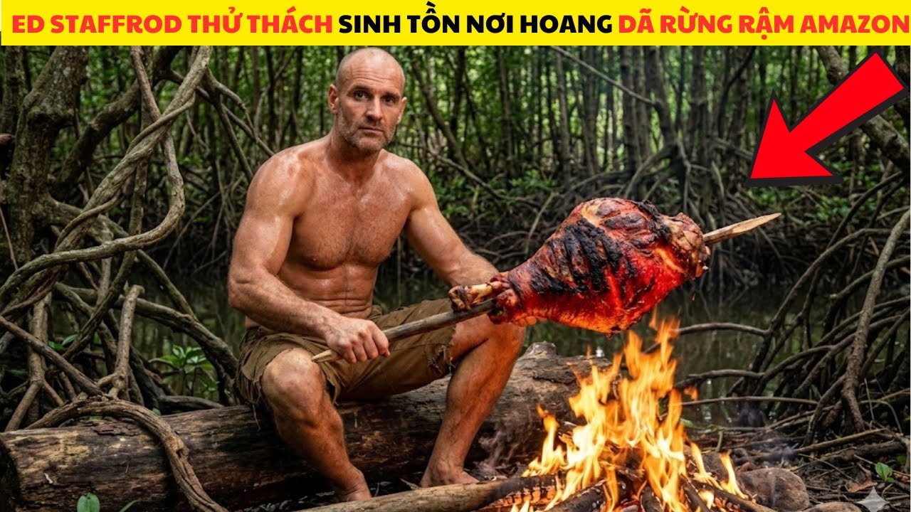 Thử Thách Sinh Tồn Nơi Hoang Dã Rừng Amazon Cùng Chuyên Gia Sinh Tồn Ed Staffrod Full Mùa