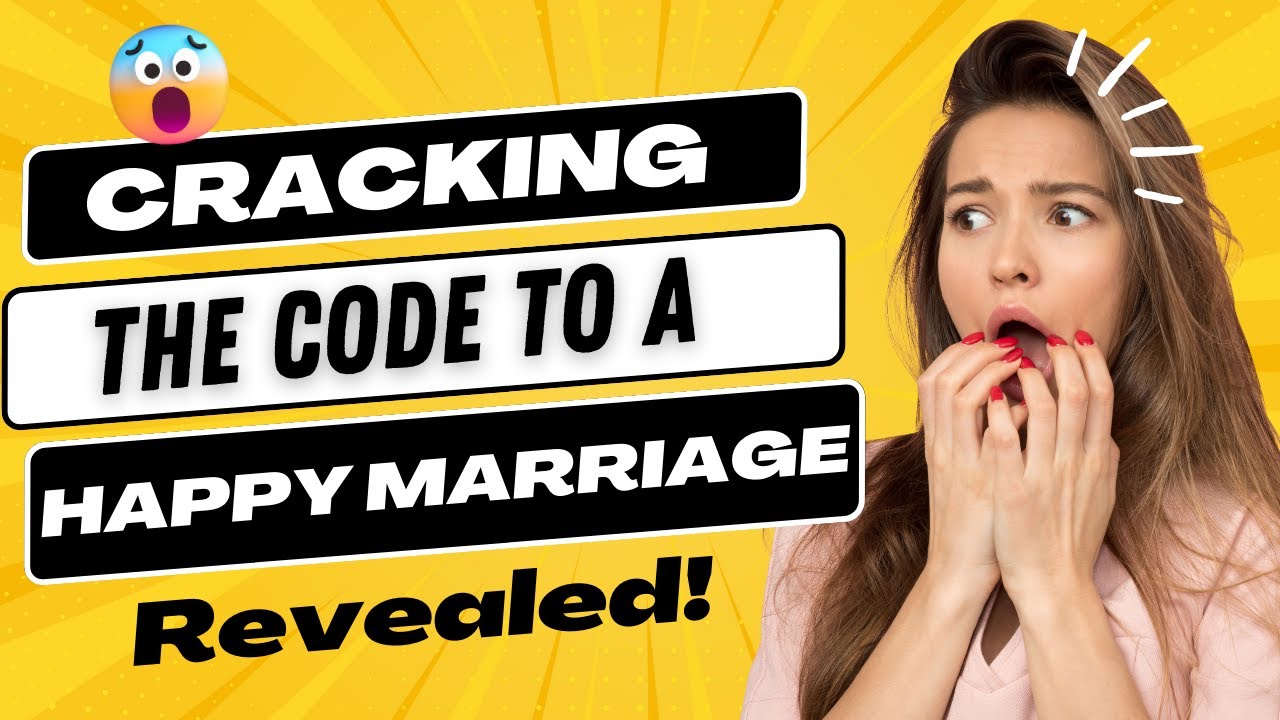 Cracking the Code to a Happy Marriage: Revealed