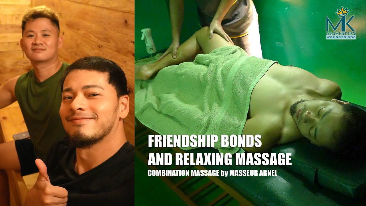 RELAXING MASSAGE & BOND OF FRIENDSHIP  I Masseur Arnel Combination Massage I MasaheKing Wellness Spa