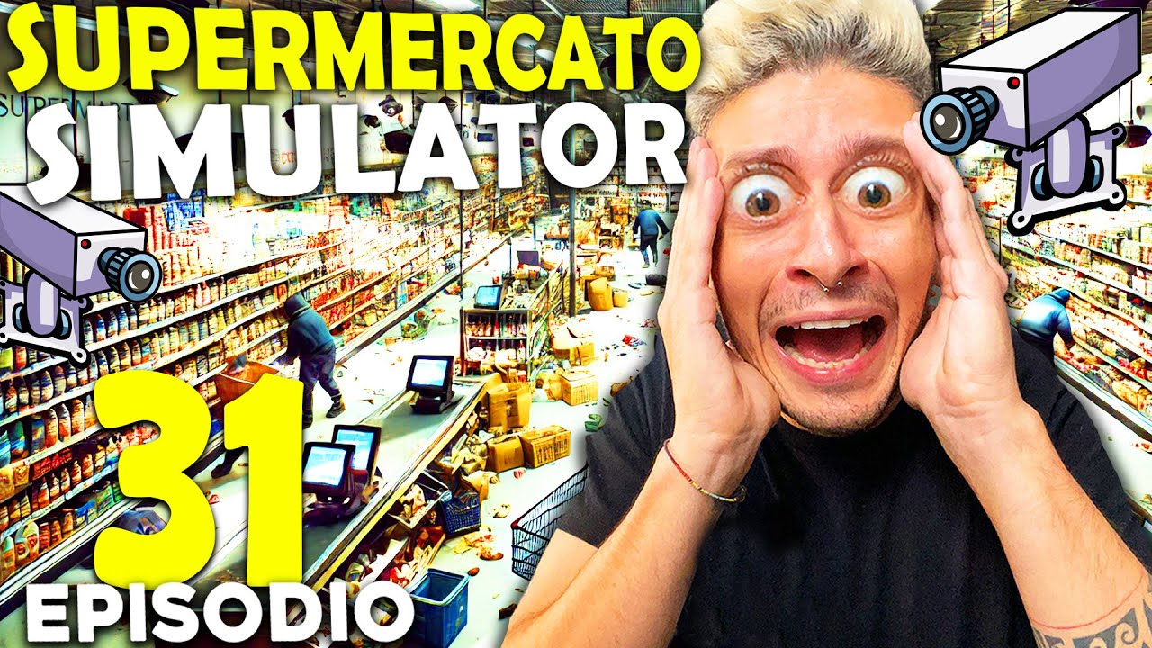SIMULATORE DI SUPERMERCATO - LADRI E TELECAMERE OVUNQUE !! #31
