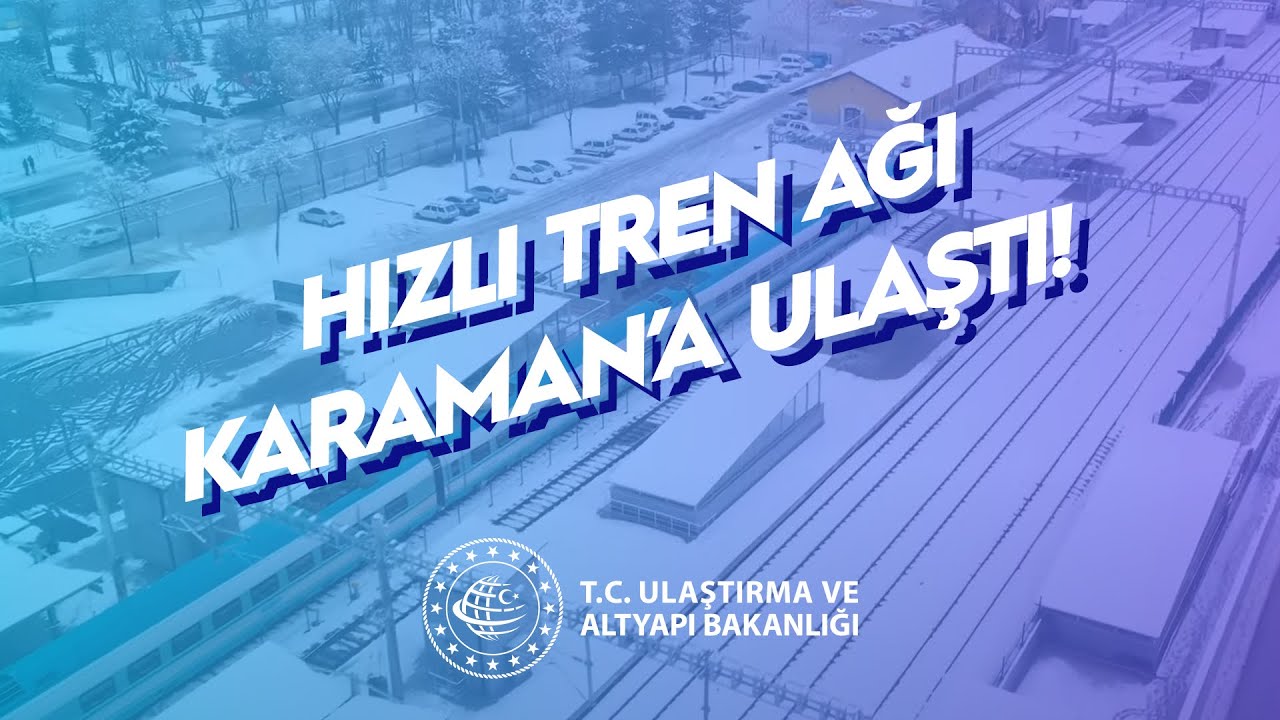 Hızlı Tren Ağı Karaman’a Ulaştı, Yolculuklar Keyfe Dönüştü!