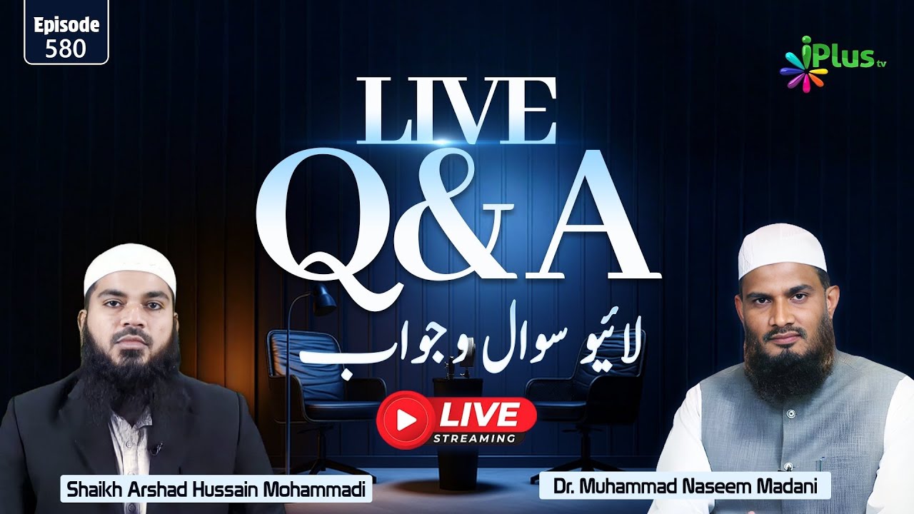 Live Q & A EP 580 | Dr. Muhammad Naseem Madani iPlus TV