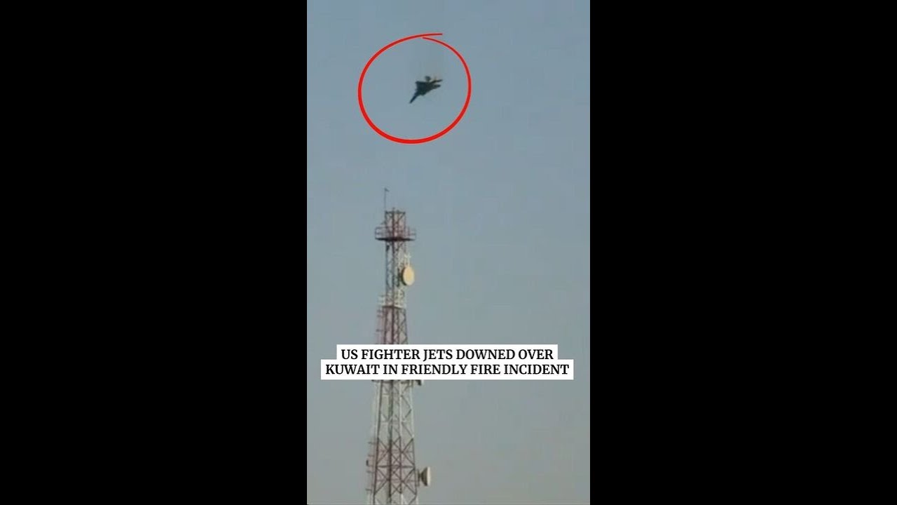 US fighter jets downed over Kuwait in friendly fire incident
