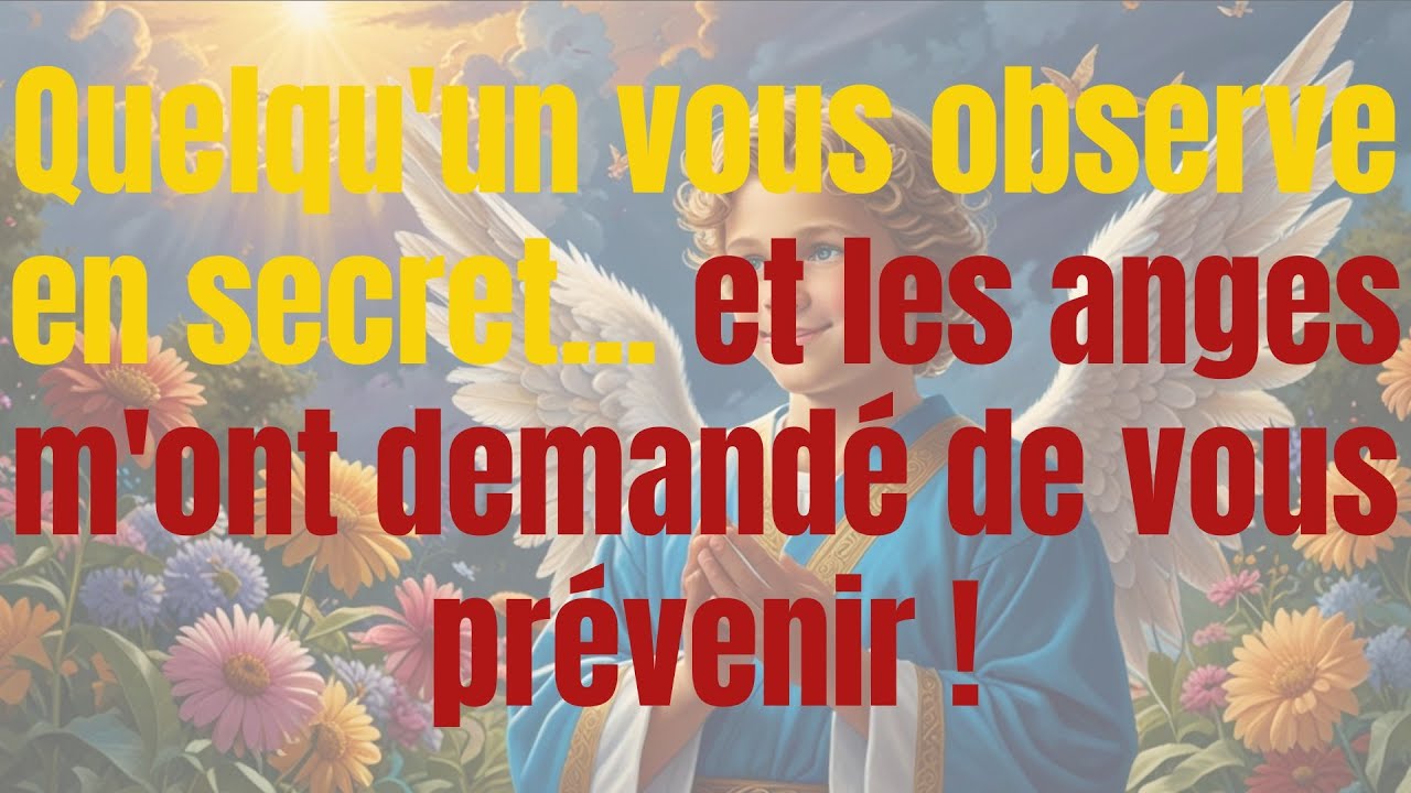 Quelqu'un vous observe en secret... et les anges m'ont demandé de vous prévenir !