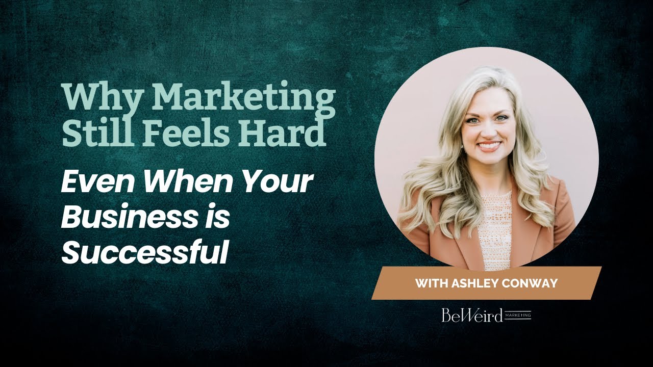 Why Marketing Feels So Hard—Even When Your Business Is Successful