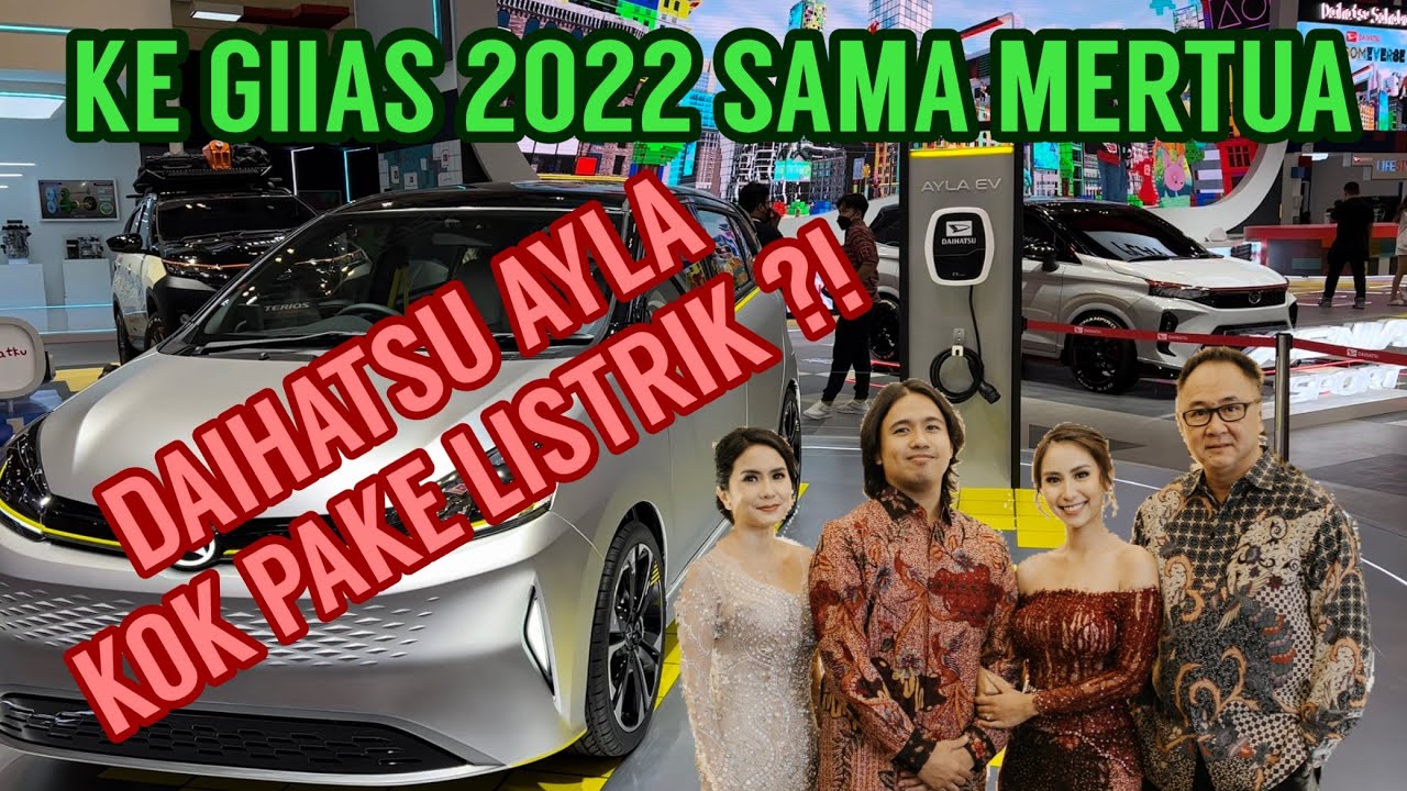 GIIAS 2022 sama Mertua! MOBIL LISTRIK MERAJALELA!!