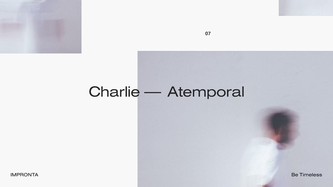 07. Be Timeless & Charlie - Atemporal