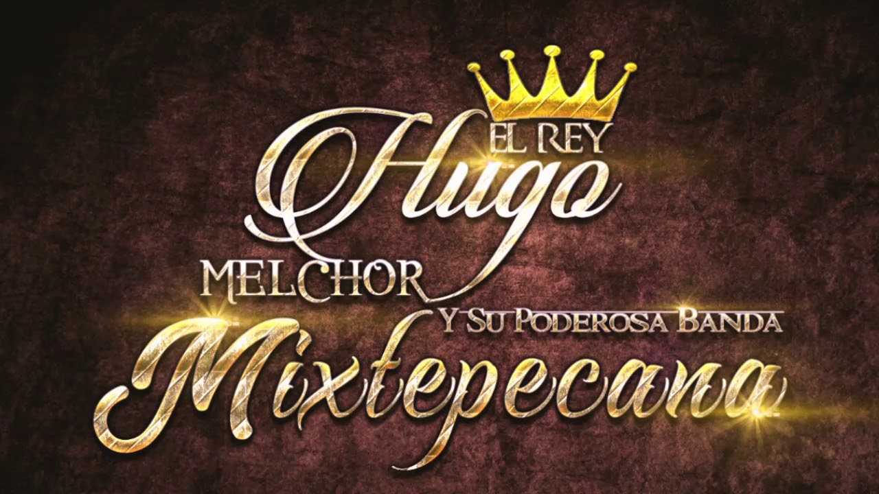 Mi Buena Suerte Hugo Melchor y su Poderosa Banda Mixtepecana