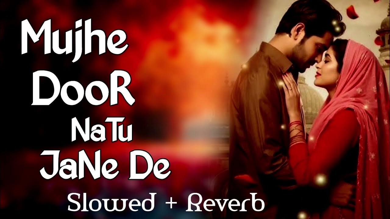 Mujhe Door Tu Na Jaane De – Heart Touching Song ❤️‍🩹