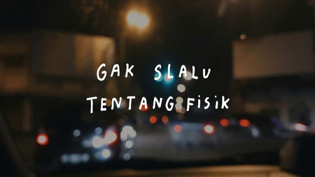 Gak Slalu Tentang Fisik - Kita & Waktu Eps.19