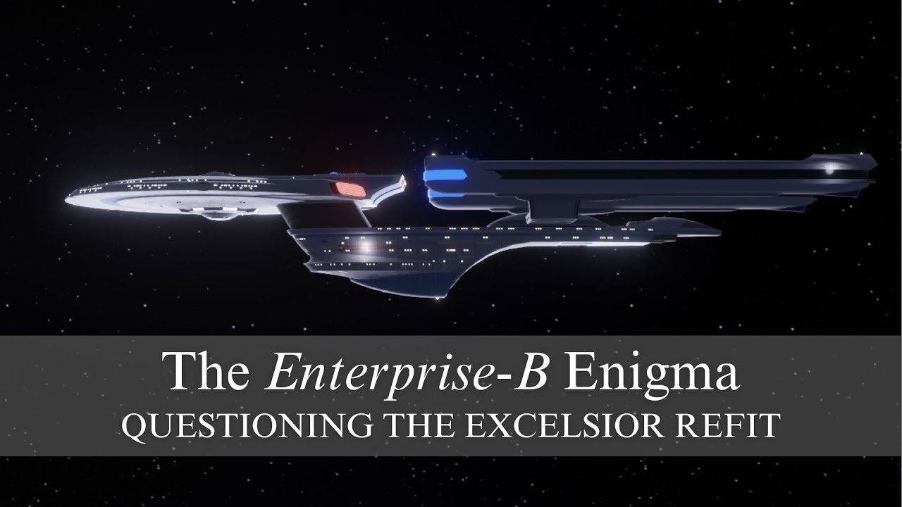 The Enterprise-B Enigma: questioning the Excelsior refit