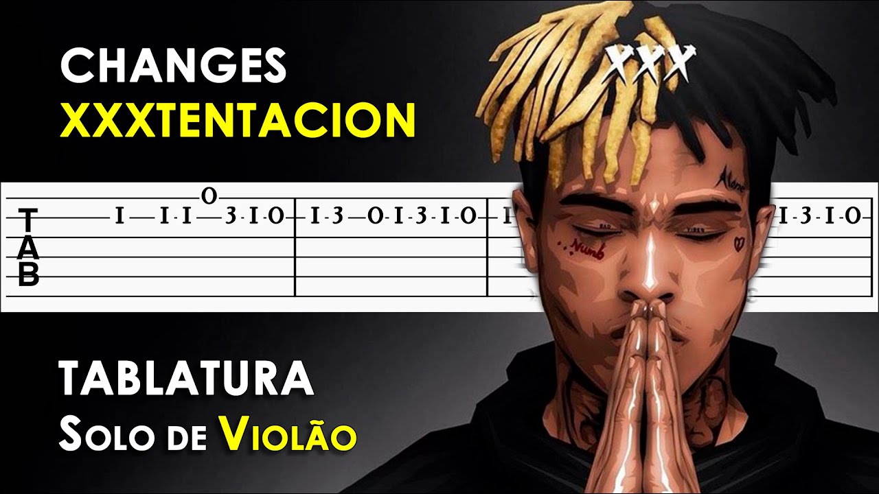 Changes | Tablatura Solo de Violão Simplificado | XXXTentacion