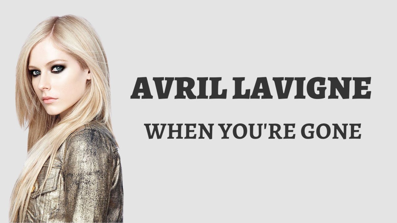 When You're Gone - Avril Lavigne (Lirik video dan terjemahan)