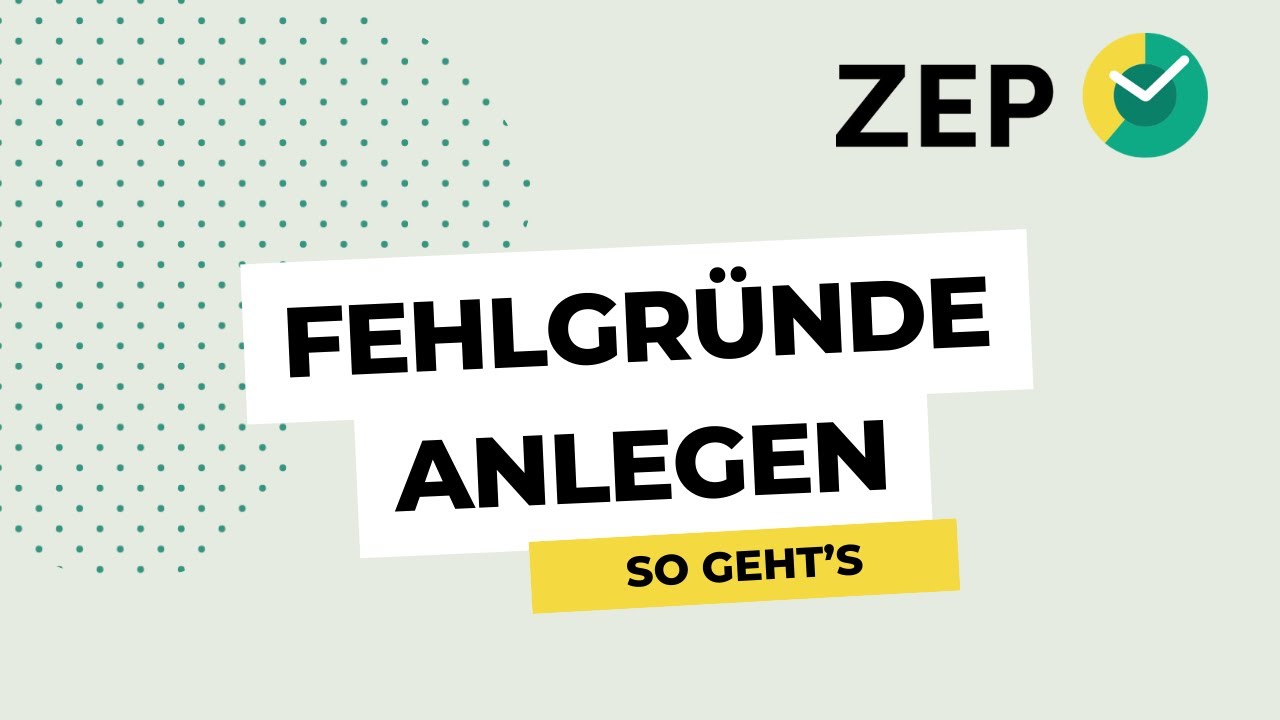 How to ZEP: So legen Sie Fehlgründe an