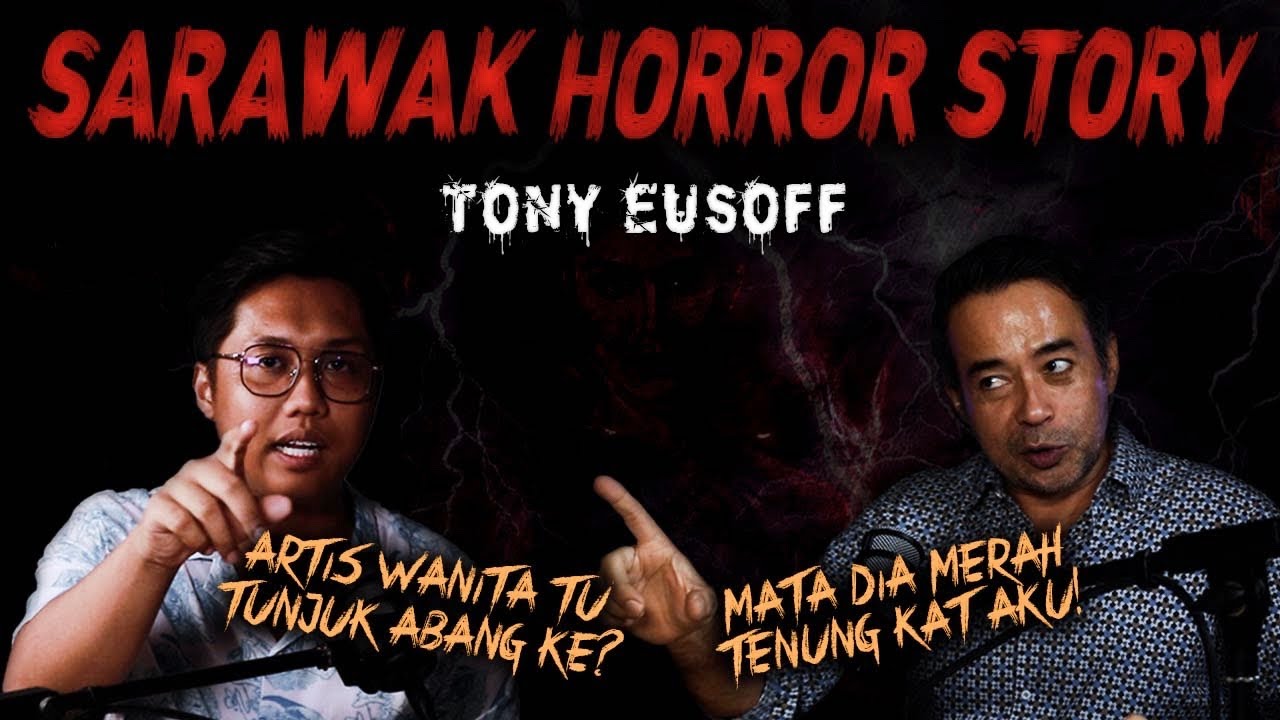 SERAM SELEBRITI EP 23 - TONY EUSOFF | SARAWAK HORROR STORY