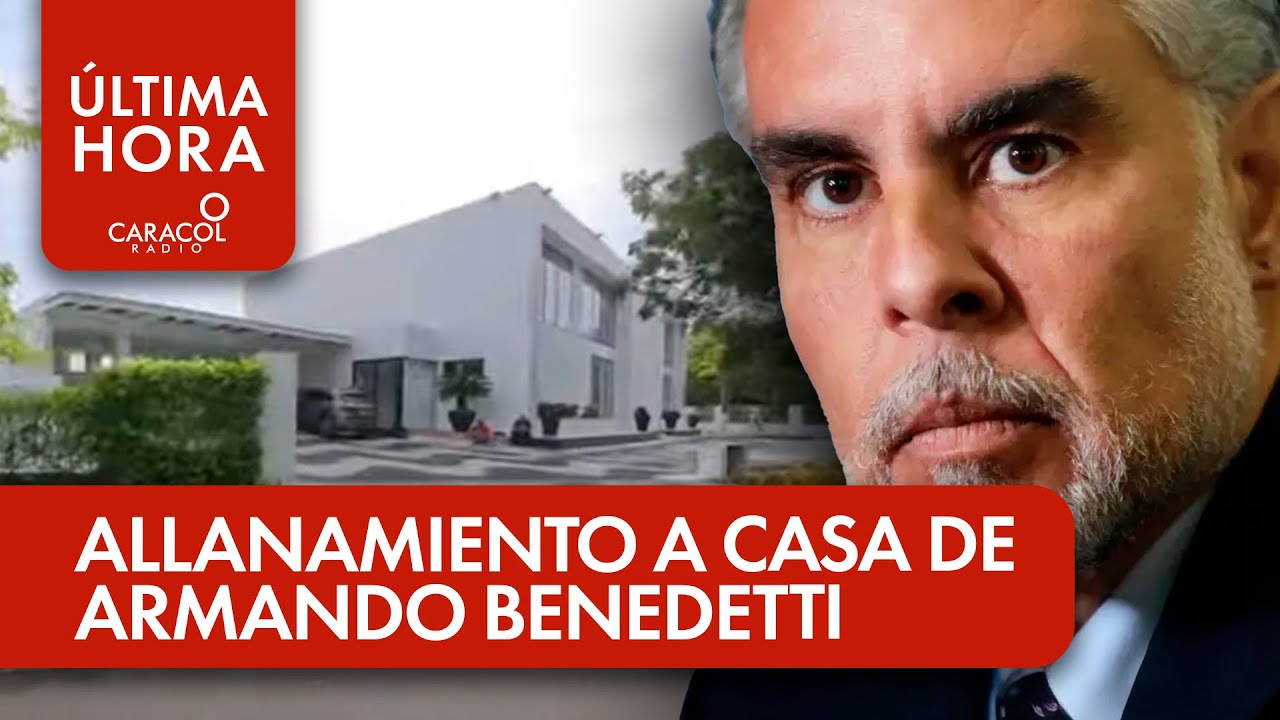 Allanamiento a casa de Armando Benedetti en Barranquilla | &Uacute;ltima Hora Caracol Radio