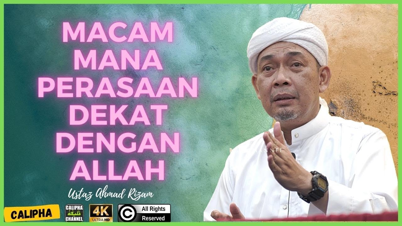 USTAZ AHMAD RIZAM - MACAM MANA PERASAAN DEKAT DENGAN ALLAH