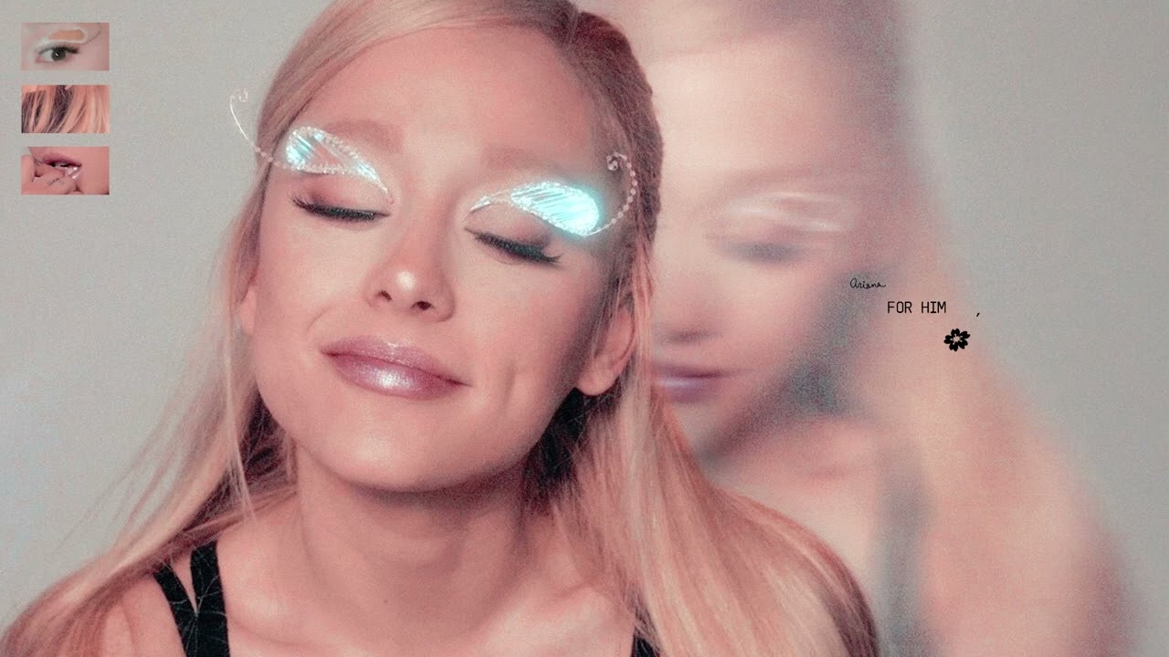 Ariana Grande - for him